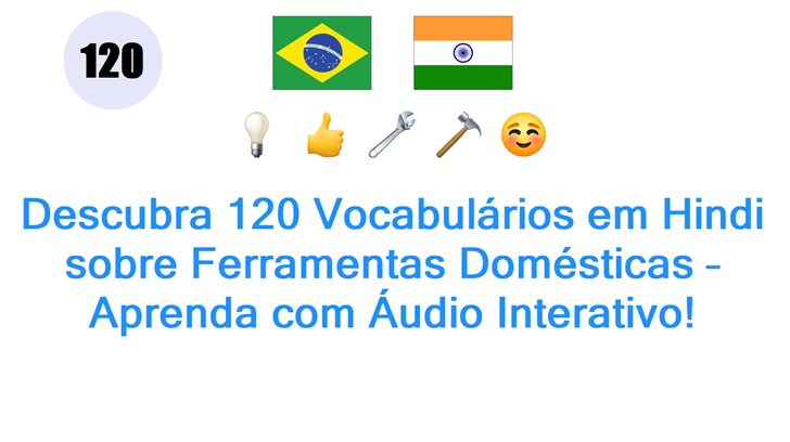 Descubra 120 Vocabulários em Hindi sobre Ferramentas Domésticas – Aprenda com Áudio Interativo!